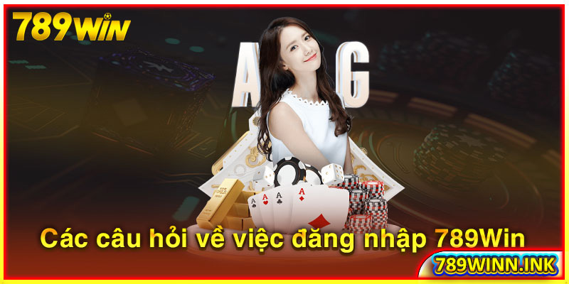 Các câu hỏi về việc đăng nhập 789Win