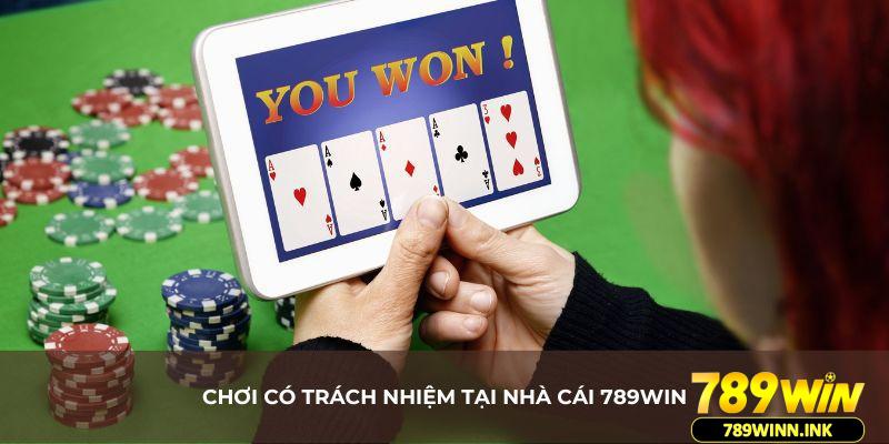 Chơi có trách nhiệm tại nhà cái 789Win