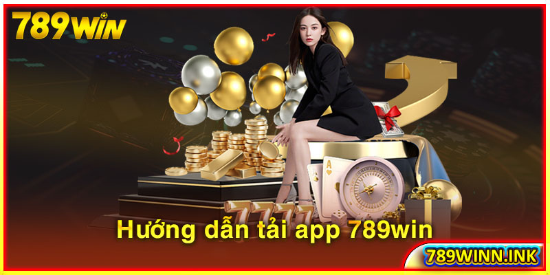 Hướng dẫn tải app 789win