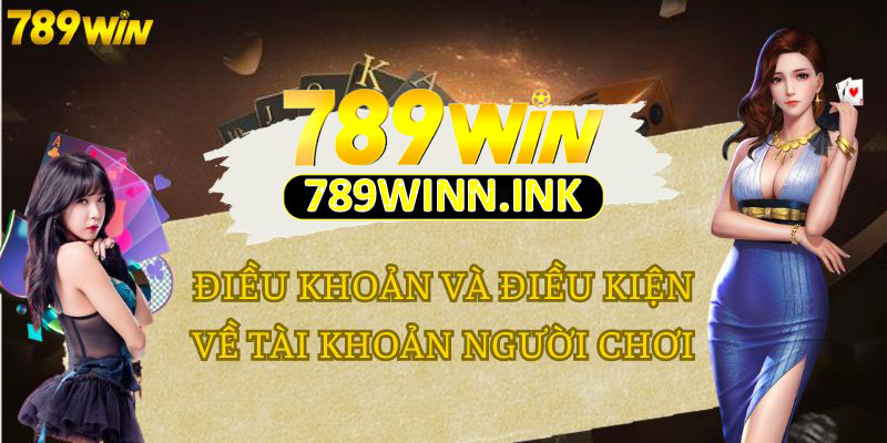 Quy định trong điều khoản và điều kiện 789win